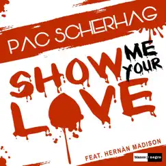 Show Me Your Love (feat. Hernan Madison) [Extended Mix] Song Lyrics