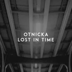 Lost in Time - Single by Otnicka album reviews, ratings, credits