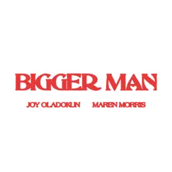 Bigger Man - Single by Joy Oladokun & Maren Morris album reviews, ratings, credits