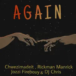 Again - Single (feat. DJ Chris) - Single by Chwezimadeit, Rickman Manrick & Jozzi Firebouy album reviews, ratings, credits