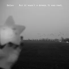 But It Wasn't a Dream. It Was Real. - EP by Helax album reviews, ratings, credits