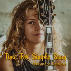 Time for Simple Song - Single by Alexandra Komova album reviews, ratings, credits