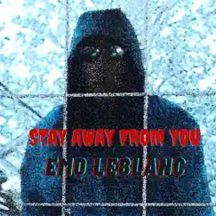 Stay Away from You - Single by Emo LeBlanc album reviews, ratings, credits