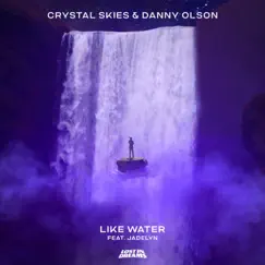 Like Water (feat. Jadelyn) - Single by Crystal Skies & Danny Olson album reviews, ratings, credits