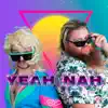 Yeah Nah - Single album lyrics, reviews, download