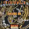 Chains On - Single album lyrics, reviews, download
