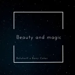 Beauty and Magic (feat. Banji Coker) Song Lyrics