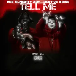 Tell me (feat. Acktive Kaine) - Single by Pge Almighty Zay album reviews, ratings, credits