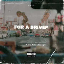 For a Drive? (feat. Future Nostalgia) - Single by DJ Jdee album reviews, ratings, credits