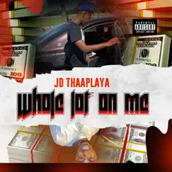 Whole Lot On Me - Single by Jd Thaa Playa album reviews, ratings, credits