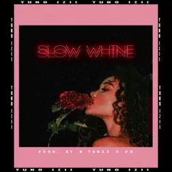 Slow Whine - Single by Yung Izii album reviews, ratings, credits