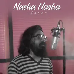 Nasha Nasha - Single by Asrar album reviews, ratings, credits