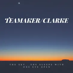 The Sky...She Sleeps With One Eye Open by Teamaker & Clarke album reviews, ratings, credits