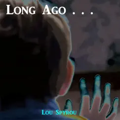 Long Ago - Single by Lou Spyrou album reviews, ratings, credits
