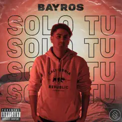 Solo Tú - Single by Bayros album reviews, ratings, credits