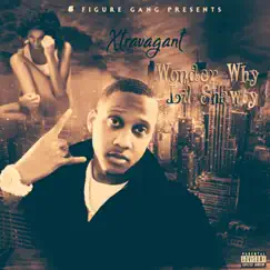 Wonder Why Lil Shawty - Single by X.Travagant album reviews, ratings, credits