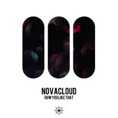How You Like That (Remixes) - EP by Novacloud album reviews, ratings, credits