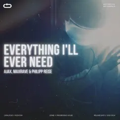 Everything I'll Ever Need - Single by Ajax, Maxrave & Philipp Reise album reviews, ratings, credits