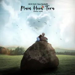 Main Hoon Tera (Wipanci Remix) Song Lyrics