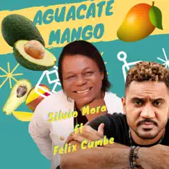 Aguacate Mango (feat. Felix Cumbe) - Single by Silvio Mora album reviews, ratings, credits