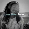 Jazz Piano Relax album lyrics, reviews, download