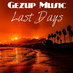 Last Days - Single by Gezup Music album reviews, ratings, credits