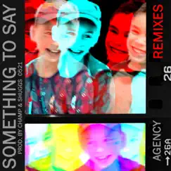 Something to Say (Remixes) [feat. Agency] - Single by Champ & Shuggs album reviews, ratings, credits