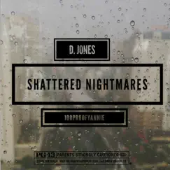 Shattered Nightmares (feat. 100ProofYannie) - Single by D. Jones album reviews, ratings, credits
