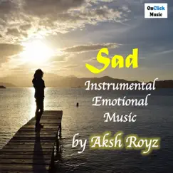 SAD (Instrumental Emotional Music) - Single by Aksh Royz album reviews, ratings, credits