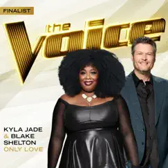 Only Love (The Voice Performance) - Single by Kyla Jade & Blake Shelton album reviews, ratings, credits