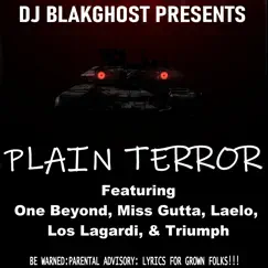 Plain Terror (feat. Miss Gutta, Los Lagardi, Triumph, One Beyond & Laelo) - Single by DJ BLAKGHOST album reviews, ratings, credits