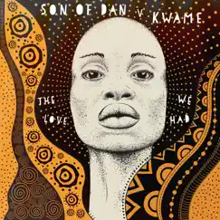 The Love We Had - Single by Son Of Dan & Kwame OT album reviews, ratings, credits