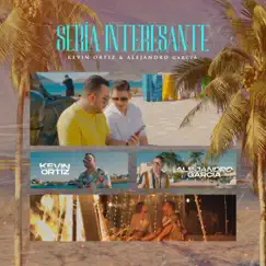 Sería Interesante - Single by Kevin Ortiz & Alejandro Garcia album reviews, ratings, credits