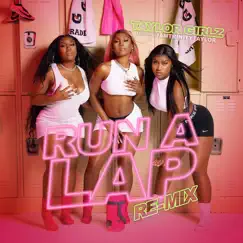 Run a Lap (Remix) - Single [feat. Iamtrinitytalor] - Single by Taylor Girlz album reviews, ratings, credits