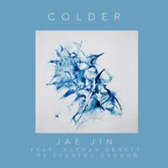 Colder (feat. Nathan Arnett of Turning Ground) [Duet Version] - Single by Jae Jin album reviews, ratings, credits