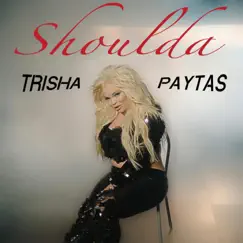 Shoulda - Single by Trisha Paytas album reviews, ratings, credits