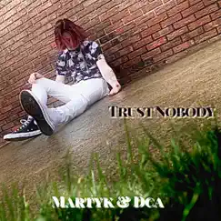Trust Nobody - Single by Martyk album reviews, ratings, credits