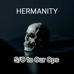 S/O to Our Ops - Single by HERMANITY album reviews, ratings, credits