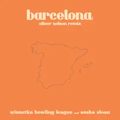 Barcelona (Oliver Nelson remix) [feat. Sasha Alex Sloan] - Single by Winnetka Bowling League album reviews, ratings, credits