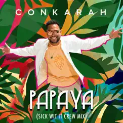 Papaya (Sick Wit It Crew Mix) - Single by Conkarah album reviews, ratings, credits