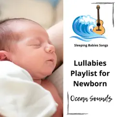 Lullabies Playlist for Newborn (Ocean Sounds) by Sleeping Babies Songs album reviews, ratings, credits