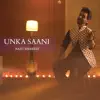 Unka Saani - Naat Shareef - Single album lyrics, reviews, download