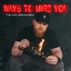 Ways To Miss You - Single by Tyler Braden album reviews, ratings, credits