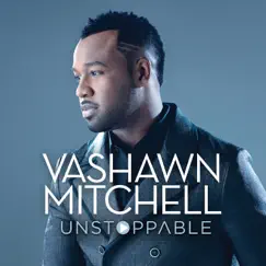 Unstoppable (Live) by Vashawn Mitchell album reviews, ratings, credits