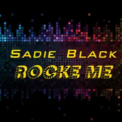 Rock Me - Single by Sadie Black album reviews, ratings, credits
