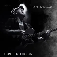 Live in Dublin by Ryan Sheridan album reviews, ratings, credits