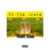 To the Grave - Single album lyrics, reviews, download