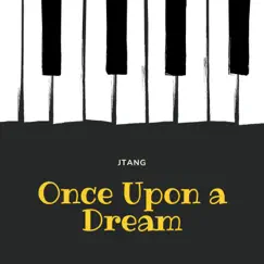 Once Upon a Dream - Single by JTang album reviews, ratings, credits