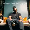 When I'm With You - Single album lyrics, reviews, download