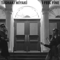 I Feel Fine - Single by Tashaki Miyaki album reviews, ratings, credits